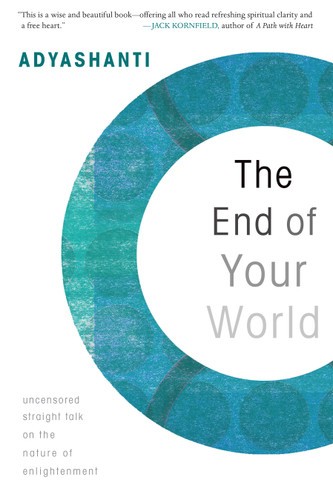 The End of Your World: Uncensored Straight Talk on the Nature of Enlightenment book cover by Adyashanti