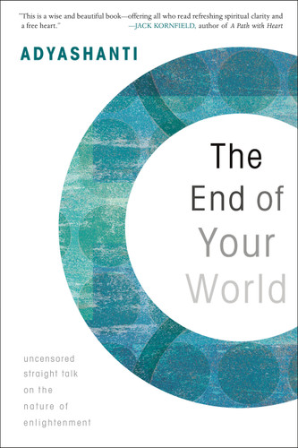 The End of Your World: Uncensored Straight Talk on the Nature of Enlightenment book cover by Adyashanti