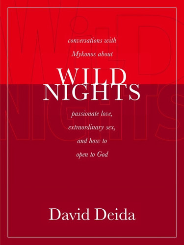 Wild Nights: Conversations with Mykonos about Passionate Love, Extraordinary Sex, and How to Open to God book cover by David Deida