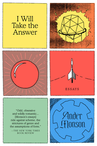 I Will Take the Answer: Essays book cover by Ander Monson