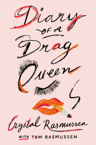 Diary of a Drag Queen book cover by Crystal Rasmussen, Tom Rasmussen