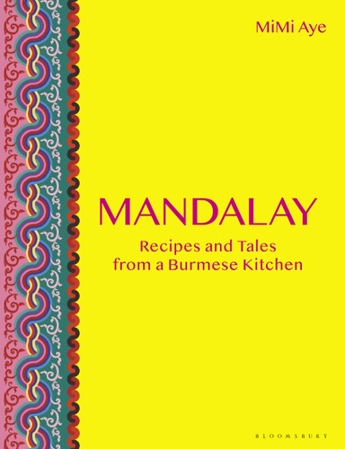 Mandalay: Recipes and Tales from a Burmese Kitchen book cover by MiMi Aye