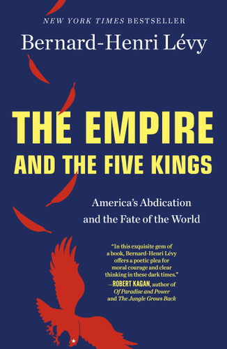 The Empire and the Five Kings: America's Abdication and the Fate of the World book cover by Bernard-Henri Lévy