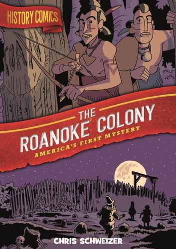 History Comics: The Roanoke Colony: America's First Mystery (History Comics) book cover by Chris Schweizer