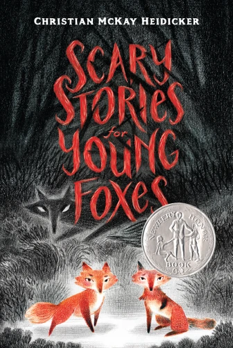 Scary Stories for Young Foxes (Scary Stories for Young Foxes #1) book cover by Christian McKay Heidicker