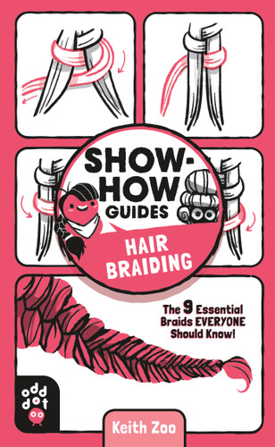 Show-How Guides: Hair Braiding: The 9 Essential Braids Everyone Should Know! (Show-How Guides) book cover by Keith Zoo, Odd Dot