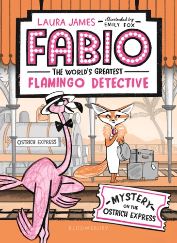 Fabio The World's Greatest Flamingo Detective: Mystery on the Ostrich Express book cover by Laura James