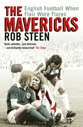 The Mavericks: English Football When Flair Wore Flares book cover by Rob Steen