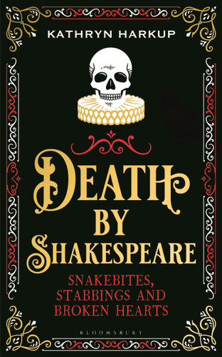 Death By Shakespeare: Snakebites, Stabbings and Broken Hearts book cover by Kathryn Harkup