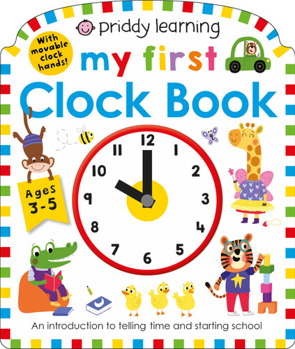 My First Clock Book (Priddy Smart): An Introduction to Telling Time and Starting School (Priddy Learning) book cover by Roger Priddy
