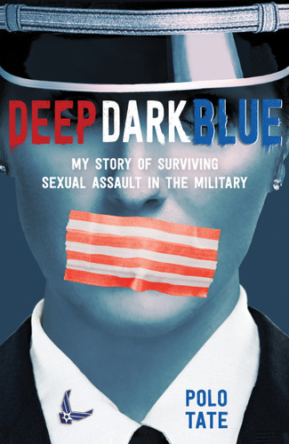 Deep Dark Blue: My Story of Surviving Sexual Assault in the Military book cover by Polo Tate