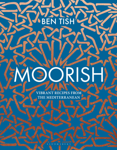 Moorish: Vibrant recipes from the Mediterranean book cover by Ben Tish