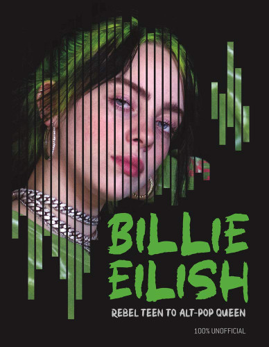 Billie Eilish: Rebel Teen to Alt-Pop Queen - Cover