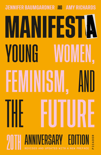 Manifesta (20th Anniversary Edition, Revised and Updated with a New Preface): Young Women, Feminism, and the Future book cover by Jennifer Baumgardner, Amy Richards