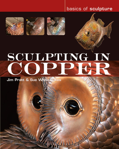 Sculpting in Copper (Basics of Sculpture) book cover by Jim Pratt, Susan White-Oakes