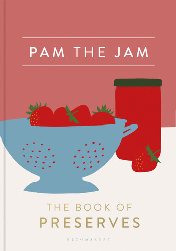 Pam the Jam: The Book of Preserves book cover by Pam Corbin