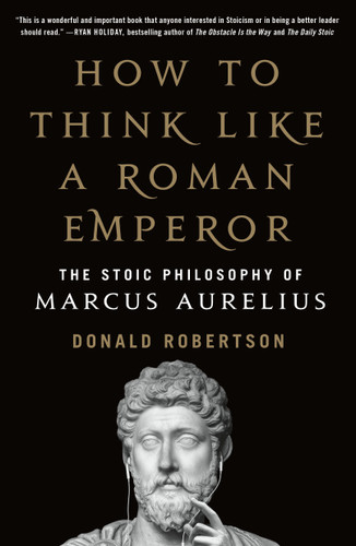 How to Think Like a Roman Emperor: The Stoic Philosophy of Marcus Aurelius book cover by Donald J. Robertson