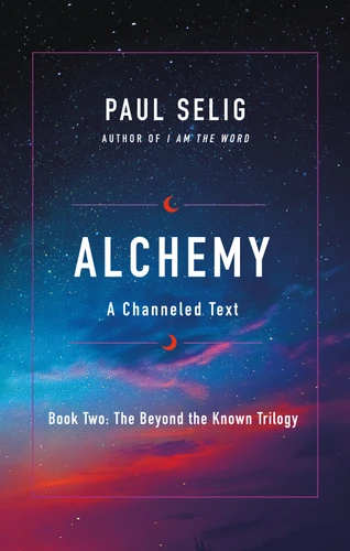 Alchemy: A Channeled Text book cover by Paul Selig