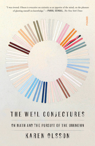 The Weil Conjectures: On Math and the Pursuit of the Unknown book cover by Karen Olsson