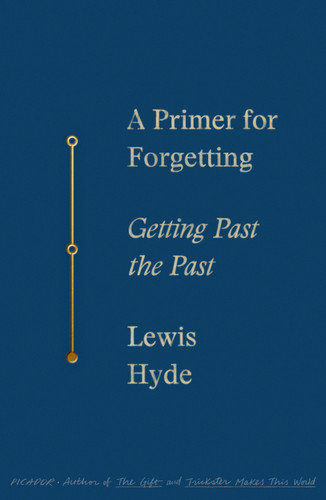 A Primer for Forgetting: Getting Past the Past book cover by Lewis Hyde