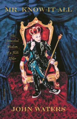 Mr. Know-It-All: The Tarnished Wisdom of a Filth Elder book cover by John Waters