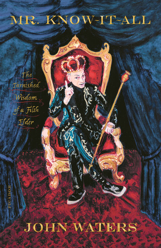 Mr. Know-It-All: The Tarnished Wisdom of a Filth Elder book cover by John Waters