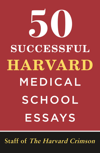 50 Successful Harvard Medical School Essays book cover by Staff of the Harvard Crimson