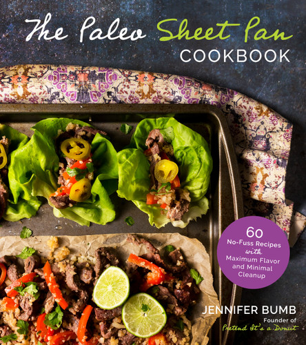 The Paleo Sheet Pan Cookbook: 60 No-Fuss Recipes with Maximum Flavor and Minimal Cleanup book cover by Jennifer Bumb