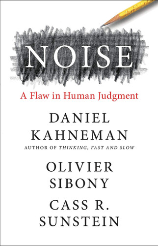 Noise: A Flaw in Human Judgement - Cover