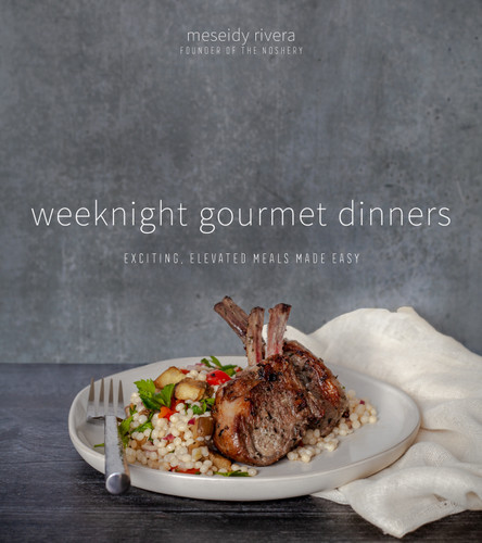 Weeknight Gourmet Dinners: Exciting, Elevated Meals Made Easy book cover by Meseidy Rivera
