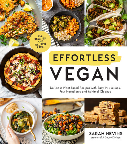 Effortless Vegan: Delicious Plant-Based Recipes with Easy Instructions, Few Ingredients and Minimal Cleanup book cover by Sarah Nevins