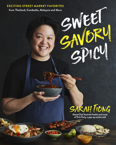 Sweet, Savory, Spicy: Exciting Street Market Food from Thailand, Cambodia, Malaysia and More book cover by Sarah Tiong