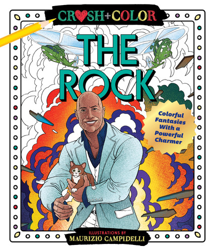 Crush and Color: Dwayne "The Rock" Johnson: Colorful Fantasies with a Powerful Charmer (Crush + Color) book cover by Maurizio Campidelli