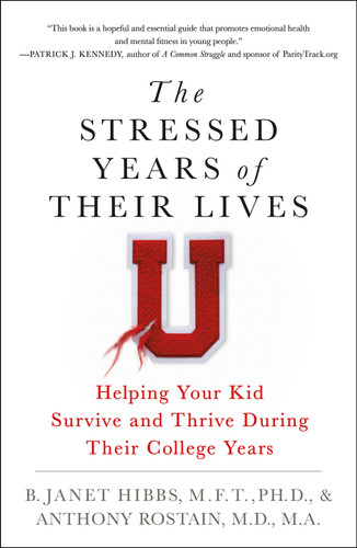 The Stressed Years of Their Lives: Helping Your Kid Survive and Thrive During Their College Years book cover by Dr. B. Janet Hibbs, Dr. Anthony Rostain