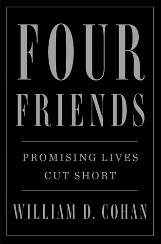 Four Friends: Promising Lives Cut Short book cover by William D. Cohan
