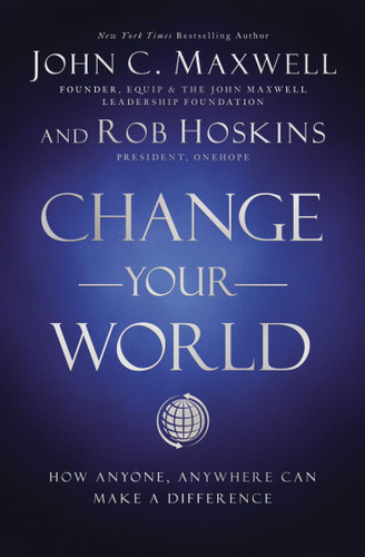 Change Your World: How Anyone, Anywhere Can Make a Difference - Cover