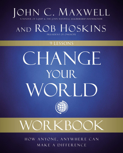 Change Your World Workbook: How Anyone, Anywhere Can Make a Difference - Cover