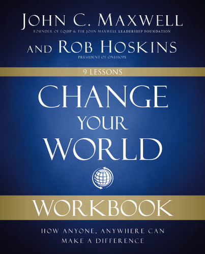 Change Your World Workbook: How Anyone, Anywhere Can Make a Difference book cover by John C. Maxwell, Rob Hoskins