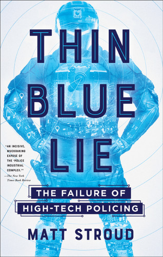 Thin Blue Lie: The Failure of High-Tech Policing book cover by Matt Stroud
