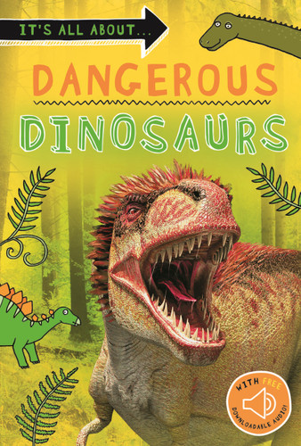 It's all about... Dangerous Dinosaurs: Everything you want to know about these prehistoric giants in one amazing book (It's all about…) book cover by Kingfisher