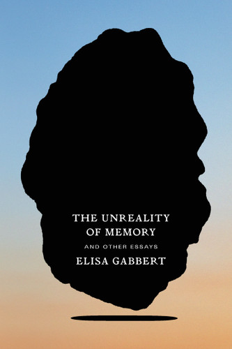 The Unreality of Memory: And Other Essays book cover by Elisa Gabbert