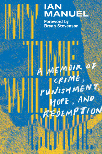 My Time Will Come: A Memoir of Crime, Punishment, Hope, and Redemption - Cover
