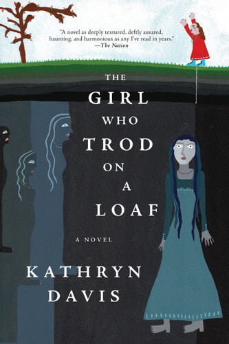 The Girl Who Trod on a Loaf: A Novel book cover by Kathryn Davis