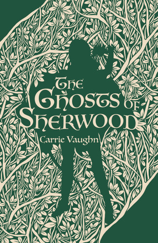 The Ghosts of Sherwood book cover by Carrie Vaughn