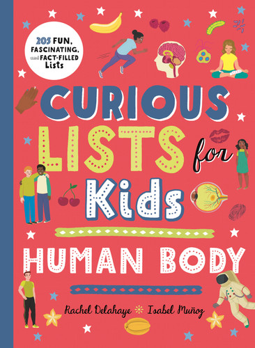 Curious Lists for Kids – Human Body: 205 Fun, Fascinating, and Fact-Filled Lists (Curious Lists) book cover by Rachel Delahaye