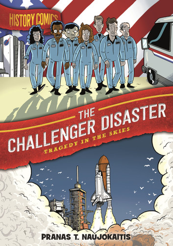 History Comics: The Challenger Disaster: Tragedy in the Skies (History Comics) book cover by Pranas T. Naujokaitis