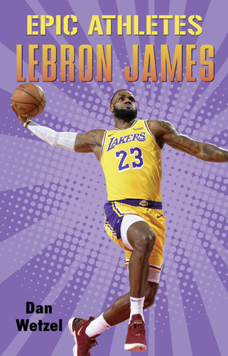 Epic Athletes: LeBron James (Epic Athletes #5) book cover by Dan Wetzel