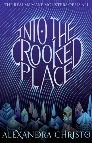 Into the Crooked Place (Into the Crooked Place #1) book cover by Alexandra Christo