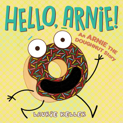 Hello, Arnie!: An Arnie the Doughnut Story book cover by Laurie Keller