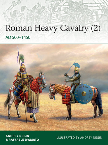 Roman Heavy Cavalry (2): AD 500–1450 (Elite #235) book cover by Andrey Evgenevich Negin, Raffaele D’Amato